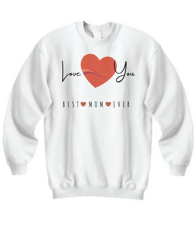 Gift To Mom - Best Mom Ever Sweatshirt